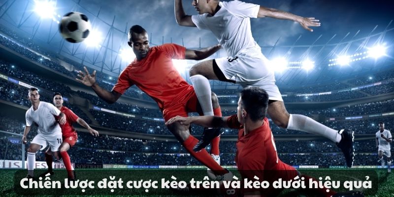 Mẹo đánh rồng hổ - Hướng dẫn từ A đến Z để thành công 11 Chiến lược đặt cược kèo trên và kèo dưới hiệu quả